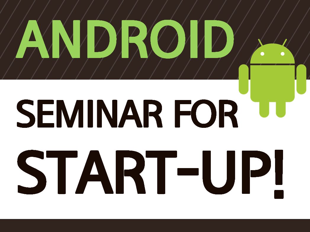 ANDROID SEMINAR For Start-up
